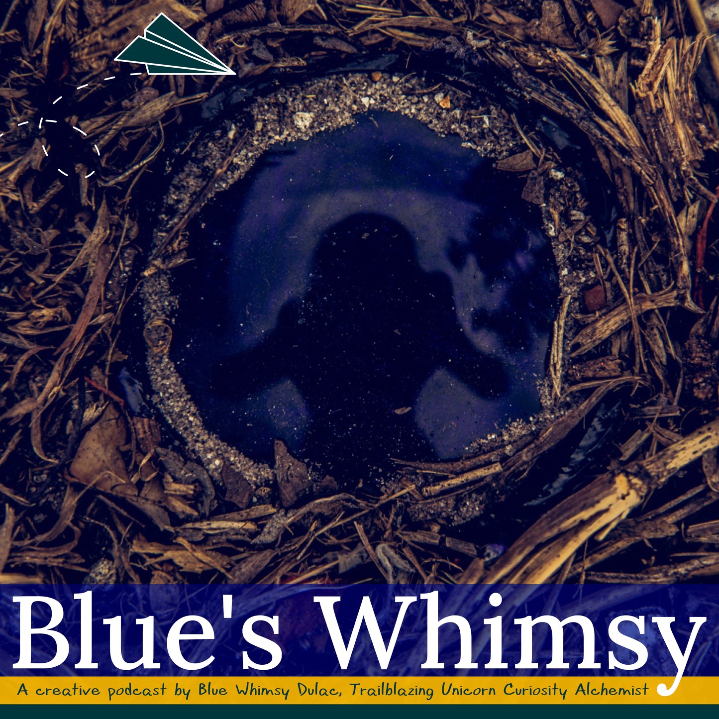 Broken blue glass bottle bottom in sand and mulch with photographer reflection; graphic of green paper airplane top left; text that reads Blue's Whimsy A creative podcast by Blue Whimsy Dulac, Trailblazing Unicorn Curiosity Alchemist